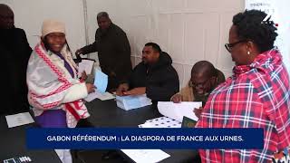 GABON RÉFÉRENDUM LA DIASPORA DE FRANCE AUX URNES [upl. by Ailenroc946]