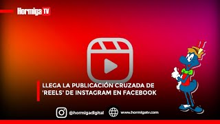 LLEGA LA PUBLICACIÓN CRUZADA DE REELS DE INSTAGRAM EN FACEBOOK [upl. by Bergstein]