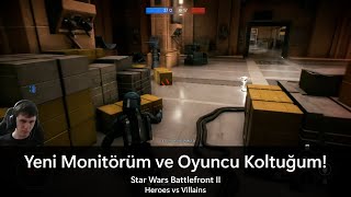 Yeni Monitörüm ve Oyuncu Koltuğum  Star Wars Battlefront II Heroes vs Villains [upl. by Nahsyar]