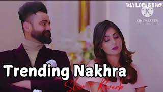 quotTrending Nakhra  Lofi Remix  Amrit Maan ft Ginni Kapoor  BM Lofi Songquot [upl. by Mikkanen33]