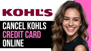 How To Cancel Kohls Credit Card Online  StepbyStep Guide [upl. by Leiuqeze846]