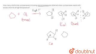 How many dischloride cyclopentanes including stereoisomers are obtained when cyclopenta [upl. by Bain]