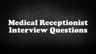 Medical Receptionist Interview Questions [upl. by Norihs]