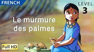 Le murmure des palmes Apprendre le Français avec soustitres  Histoire pour enfants [upl. by Gascony]