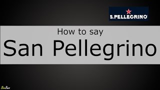 How to Pronounce San Pellegrino [upl. by Adleremse]