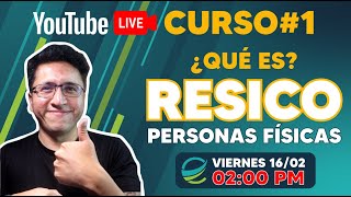 🔥¿QUÉ ES RESICO PERSONA FÍSICA🔥 CURSO 1 [upl. by Liew]