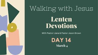 Walking With Jesus  Daily Lent Devotions  Day 14  March 4 [upl. by Lolanthe281]