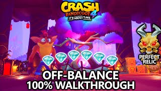 Crash Bandicoot 4  100 Walkthrough  Off Balance  All Gems Perfect Relic [upl. by Zebada523]