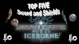 The Top 5 Best Sword and Shields in Monster Hunter World Iceborne [upl. by Raymonds]