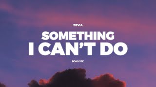 Zevia  something i cant do Lyrics [upl. by Kathlene]