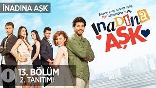 İnadına Aşk 13 Bölüm 2 Tanıtımı [upl. by Aivon]