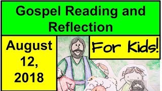 Gospel Reading and Reflection for Kids  August 12 2018  John 64151 [upl. by Narda]