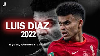 Luis Díaz 2022  Amazing Skills Assists amp Goals [upl. by Atteirneh]