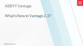 ABBYY Vantage Whats New in Vantage 23 [upl. by Ennaesor174]