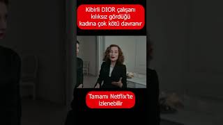 Kibirli DIOR çalışanı kadına kötü davranır  Tamamı Netflixte izlenebilir [upl. by Heyward]