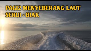 MENYEBERANG LAUT SERUI  BIAK [upl. by Whitehouse387]