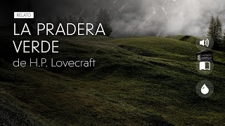 LA PRADERA VERDE  HP Lovecraft  Audiolibro narrado [upl. by Yona366]