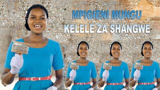 MPIGIENI MUNGU KELELE ZA SHANGWE OFFICIAL VIDEO [upl. by Gena947]