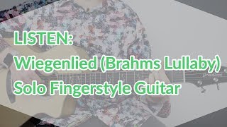 LISTEN Wiegenlied Brahms Lullaby Arranged for Solo Fingerstyle Guitar [upl. by Gundry62]