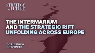 Jacob Shapiro and Jacek Bartosiak on the Intermarium and the strategic rift unfolding across Europe [upl. by Neersan]