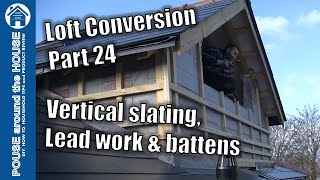 Loft conversion part 24  Battens lead soakers lead window trays amp vertical slate cladding [upl. by Betteann]