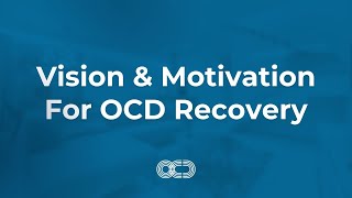 Vision amp Motivation For OCD Recovery [upl. by Sharona]