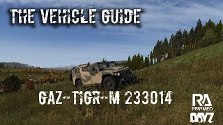 The Vehicle Guide DayZ Rearmed GAZTIGRM 233014 dayz dayzguide [upl. by Nivri]