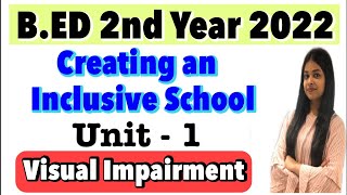 Creating an Inclusive School  BED 2nd Year 2022  Unit 1  Visual Impairment BED By Rupali Jain [upl. by Jain]