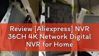 Review Aliexpress NVR 36CH 4K Network Digital NVR for Home H265 NVR 1080P3MP4MP5MP8MP ONVIF [upl. by Lynnette319]