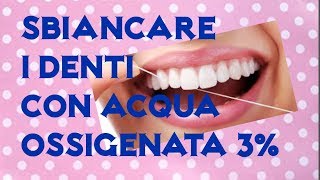 Sbiancare i denti con acqua ossigenata [upl. by Lucania]