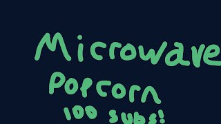 Microwave Popcorn  100 subscriber special [upl. by Salohci727]