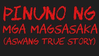 PINUNO NG MGA MAGSASAKA Aswang True Story [upl. by Rosenblast609]