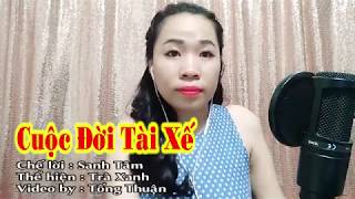 Cuộc Đời Tài Xế  Duyên Phận Chế  Cover Trà Xanh  Video By Tống Thuận [upl. by Susejedairam656]