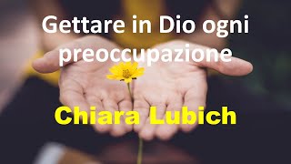 Chiara Lubich Gettare in Dio ogni preoccupazione Italiano [upl. by Fahland]