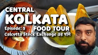 Central Kolkata Street Food Tour  Episode 5  Exploring Street Foods Near Calcutta Stock Exchange [upl. by Annodal]