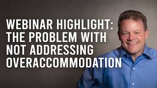 WEBINAR HIGHTLIGHT  The Problem w Not Addressing Overaccommodation [upl. by Ennovi]