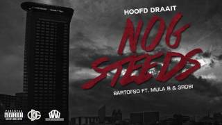 Bartofso ft Mula B amp 3robi  Hoofd Draait Nog Steeds [upl. by Zsa Zsa964]