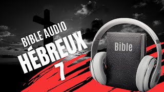 HÉBREUX 7  LA BIBLE AUDIO avec textes [upl. by Susie]