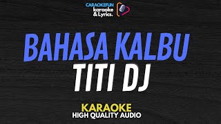 Titi Dj  Bahasa Kalbu Karaoke Lirik [upl. by Nageem]