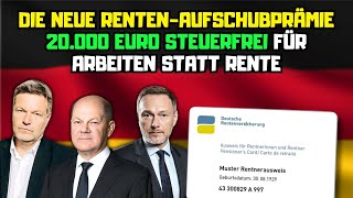 ⚡️Achtung Rentner Die neue RentenAufschubprämie 20000€ steuerfrei für Arbeiten statt Rente [upl. by Alrrats]