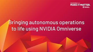 Bringing Autonomous Operations to Life Using NVIDIA Omniverse [upl. by Rekab]