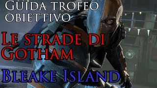 Batman Arkham Knight ITA  HD  Guida trofeoobiettivo quotLe strade di Gothamquot Bleake Island [upl. by Cappella]