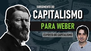 Surgimento do capitalismo para Max Weber  Espírito do capitalismo [upl. by Ettennyl]