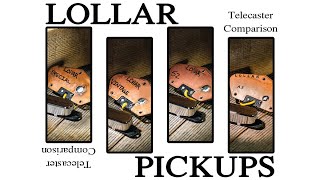 LOLLAR PICKUPS  Telecaster Pickup Comparison [upl. by Brod]