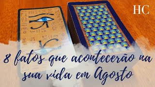 8 FATOS QUE ACONTECERÃO NA SUA VIDA EM AGOSTO  HC Tarot [upl. by Debra946]