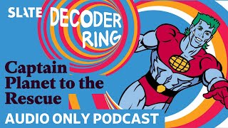 Captain Planet to the Rescue  Decoder Ring [upl. by Darees]