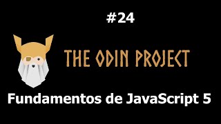 The Odin Project 24  Fundamentos de JavaScript 5 [upl. by Flavius]