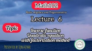 mth 102 lecture 6inverse function quadratic equation and factorization method [upl. by Nnayr]