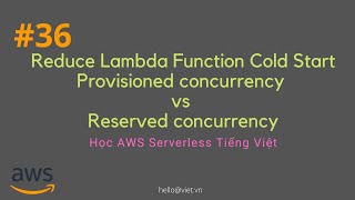 36  25 Cách giảm Cold Start của Lambda function  Provisioned concurrency vs Reserved concurrency [upl. by Arjun991]