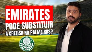 EMIRATES PODE SUBSTITUIR A CREFISA NO PALMEIRAS [upl. by Georgi252]